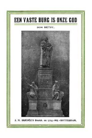 [Gutenberg 34260] • 'Een vaste burg is onze God' / de kerkhervorming herdacht op haar vierde eeuwfeest, 1517—31 October—1917